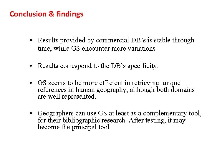 Conclusion & findings • Results provided by commercial DB’s is stable through time, while