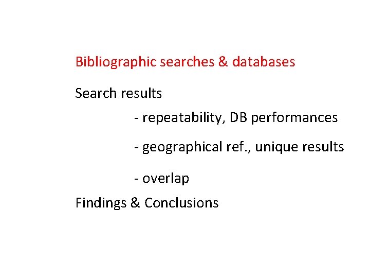 Bibliographic searches & databases Search results - repeatability, DB performances - geographical ref. ,
