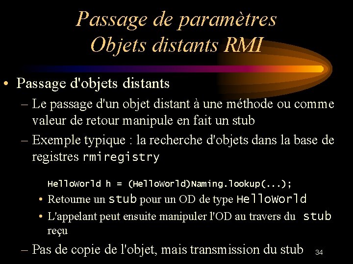Passage de paramètres Objets distants RMI • Passage d'objets distants – Le passage d'un