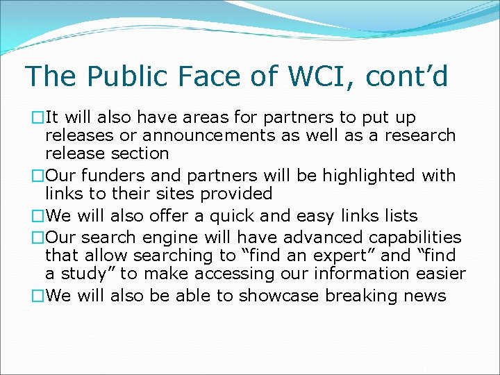 The Public Face of WCI, cont’d �It will also have areas for partners to