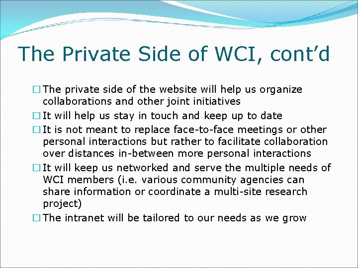 The Private Side of WCI, cont’d � The private side of the website will