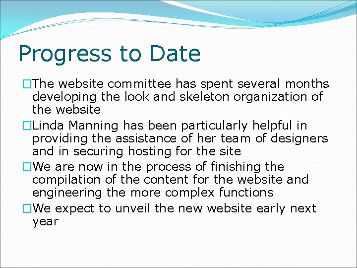 Progress to Date �The website committee has spent several months developing the look and