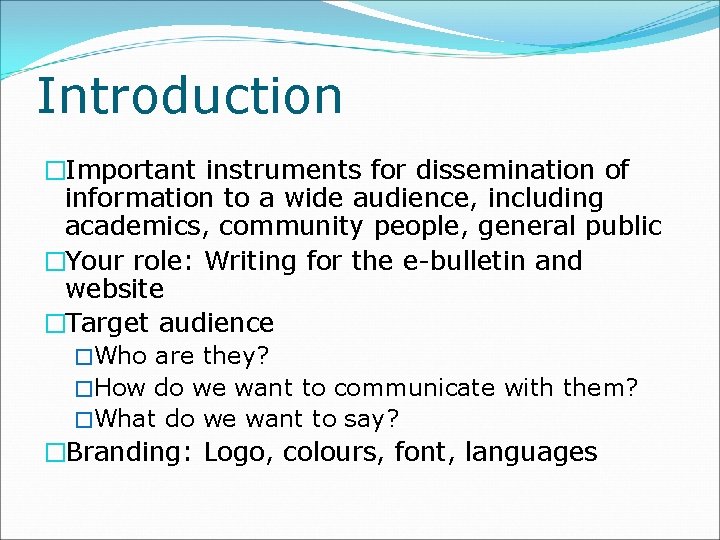 Introduction �Important instruments for dissemination of information to a wide audience, including academics, community