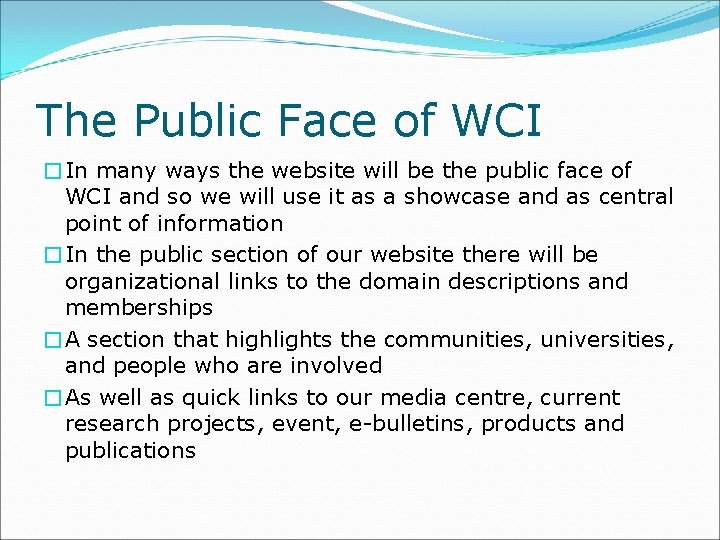 The Public Face of WCI �In many ways the website will be the public