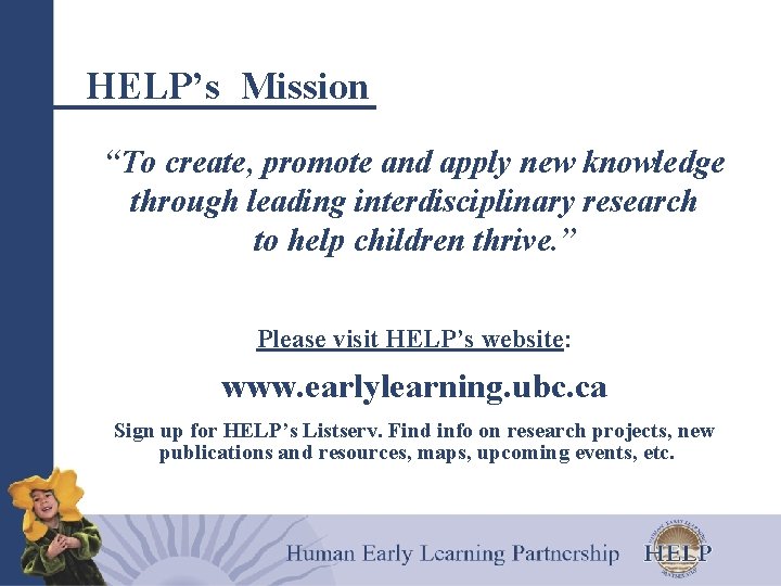 HELP’s Mission “To create, promote and apply new knowledge through leading interdisciplinary research to
