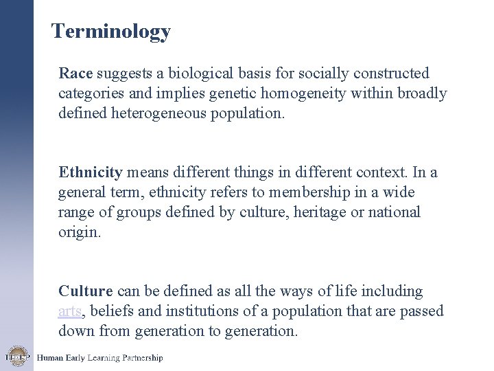 Terminology Race suggests a biological basis for socially constructed categories and implies genetic homogeneity