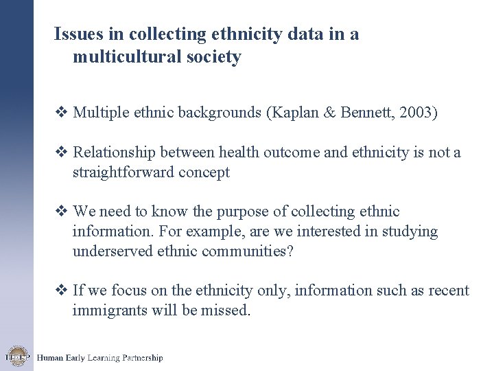 Issues in collecting ethnicity data in a multicultural society v Multiple ethnic backgrounds (Kaplan