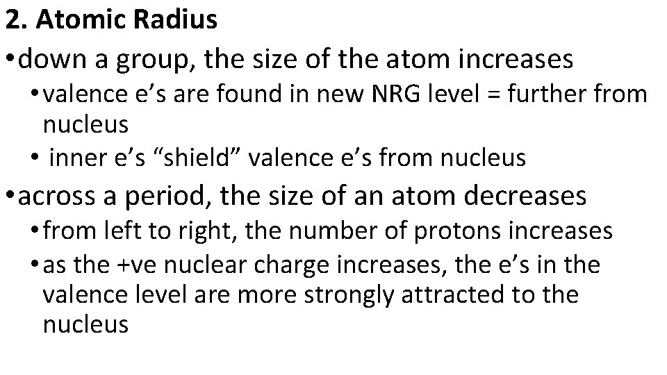 2. Atomic Radius • down a group, the size of the atom increases •