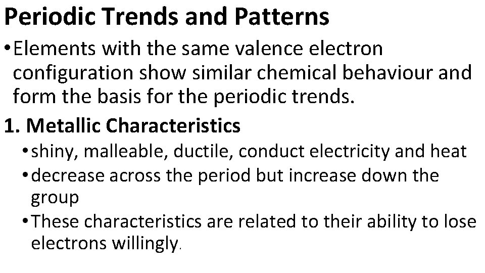 Periodic Trends and Patterns • Elements with the same valence electron configuration show similar