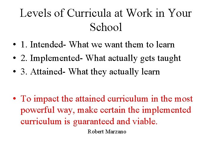 Levels of Curricula at Work in Your School • 1. Intended- What we want