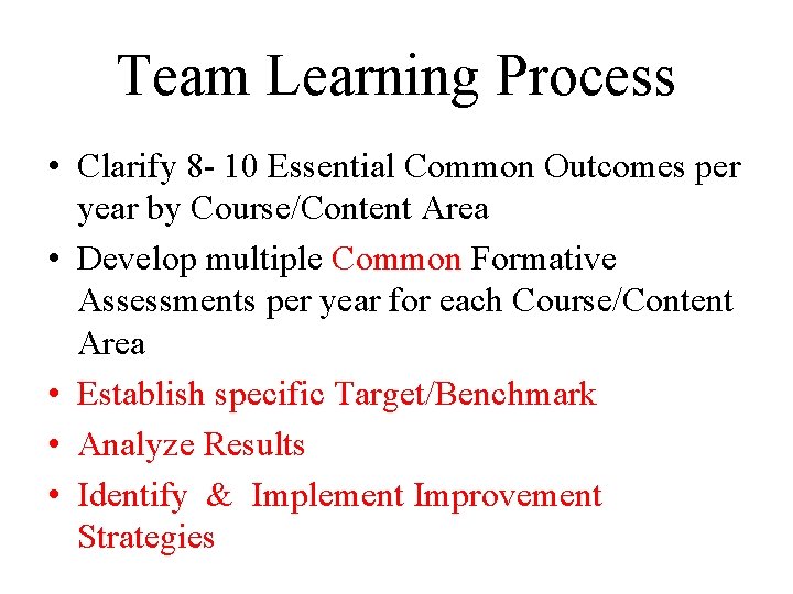 Team Learning Process • Clarify 8 - 10 Essential Common Outcomes per year by