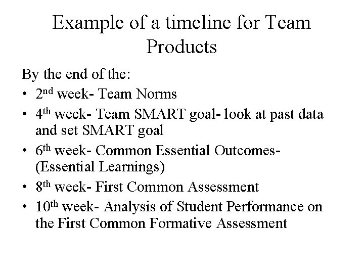 Example of a timeline for Team Products By the end of the: • 2