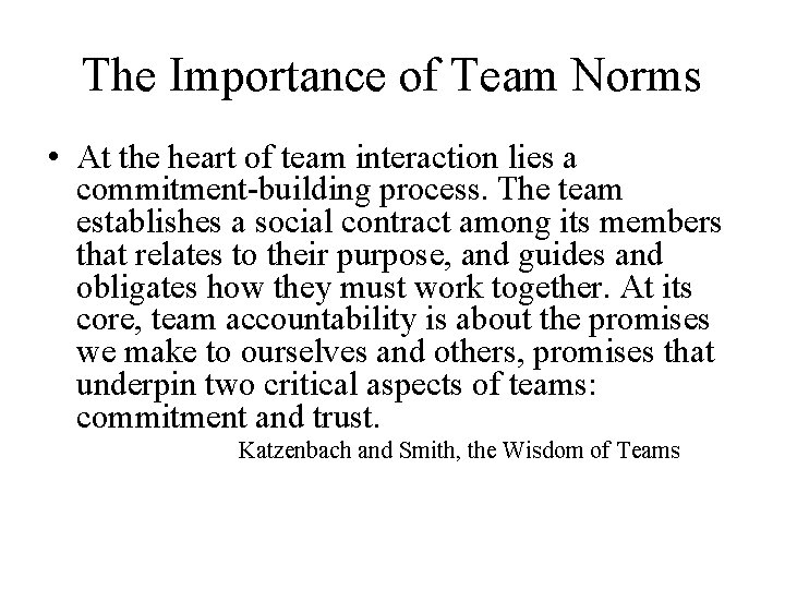 The Importance of Team Norms • At the heart of team interaction lies a