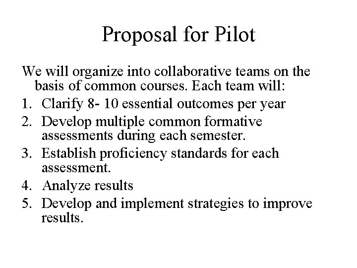 Proposal for Pilot We will organize into collaborative teams on the basis of common