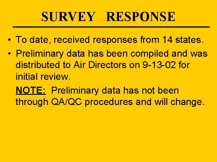 SURVEY RESPONSE • To date, received responses from 14 states. • Preliminary data has