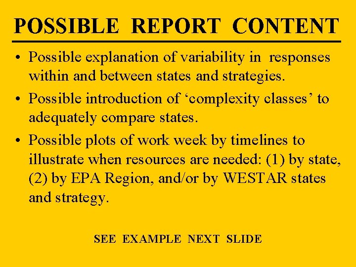 POSSIBLE REPORT CONTENT • Possible explanation of variability in responses within and between states