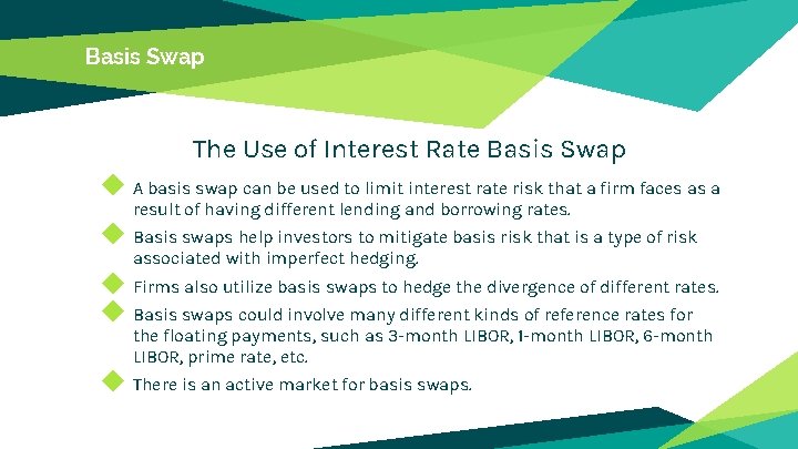 Basis Swap The Use of Interest Rate Basis Swap ◆ A basis swap can