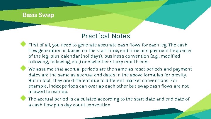Basis Swap Practical Notes ◆ First of all, you need to generate accurate cash
