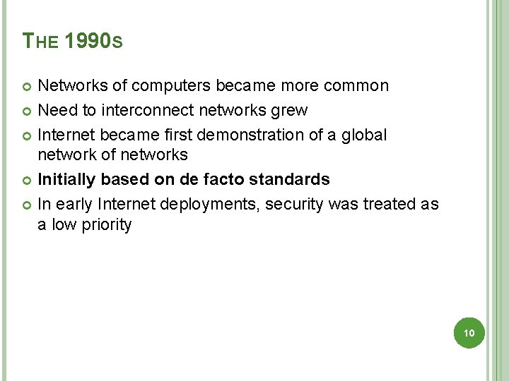 THE 1990 S Networks of computers became more common Need to interconnect networks grew