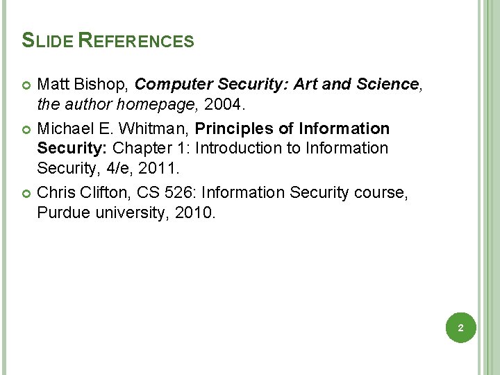 SLIDE REFERENCES Matt Bishop, Computer Security: Art and Science, the author homepage, 2004. Michael