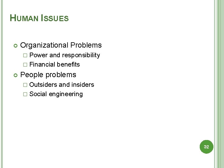 HUMAN ISSUES Organizational Problems � Power and responsibility � Financial benefits People problems �