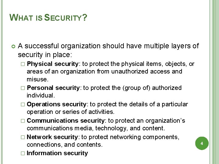 WHAT IS SECURITY? A successful organization should have multiple layers of security in place: