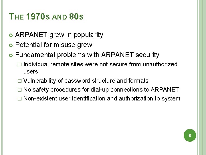 THE 1970 S AND 80 S ARPANET grew in popularity Potential for misuse grew