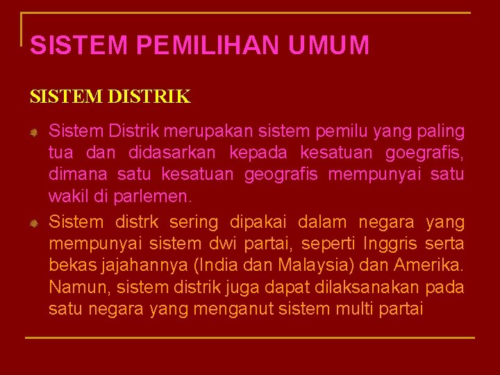 SISTEM PEMILIHAN UMUM SISTEM DISTRIK Sistem Distrik merupakan sistem pemilu yang paling tua dan