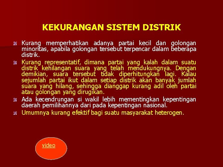 KEKURANGAN SISTEM DISTRIK Kurang memperhatikan adanya partai kecil dan golongan minoritas, apabila golongan tersebut