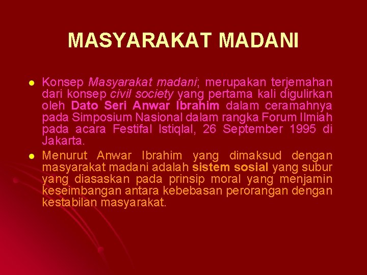 MASYARAKAT MADANI l l Konsep Masyarakat madani; merupakan terjemahan dari konsep civil society yang