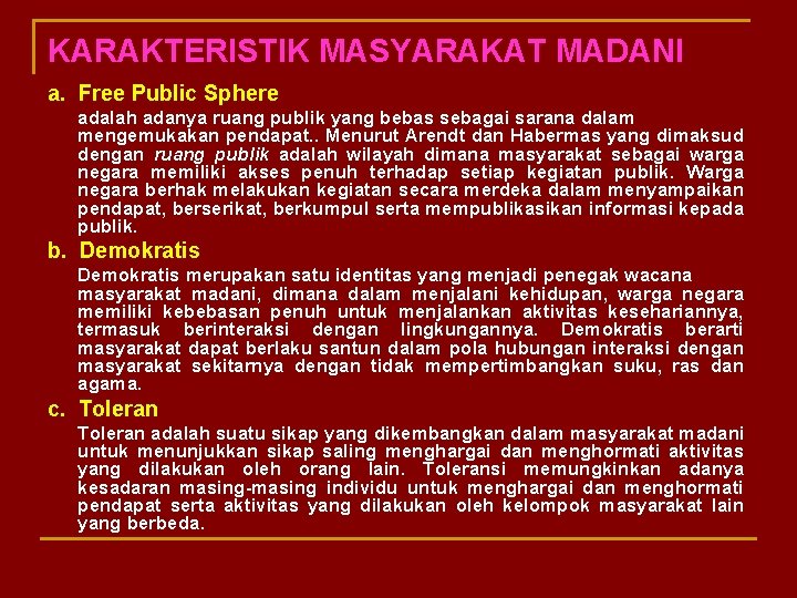 KARAKTERISTIK MASYARAKAT MADANI a. Free Public Sphere adalah adanya ruang publik yang bebas sebagai
