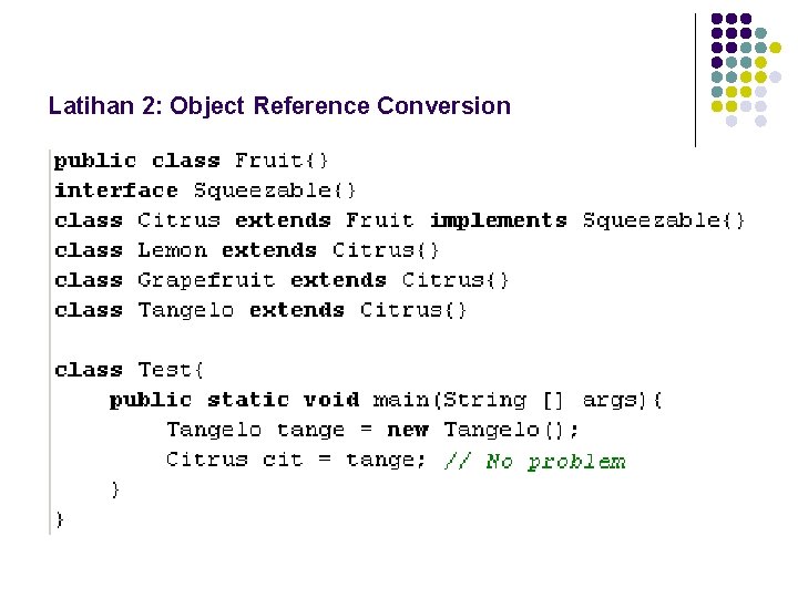 Latihan 2: Object Reference Conversion 