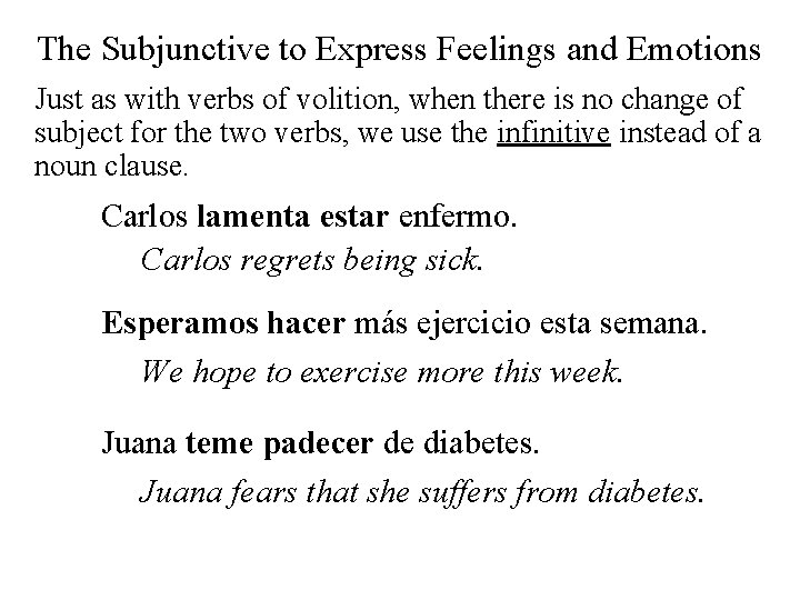 The Subjunctive to Express Feelings and Emotions Just as with verbs of volition, when
