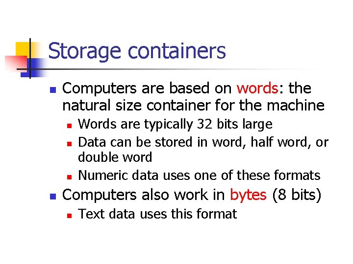 Storage containers n Computers are based on words: the natural size container for the