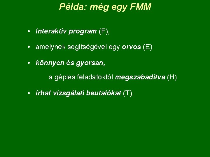 Példa: még egy FMM • Interaktív program (F), • amelynek segítségével egy orvos (E)