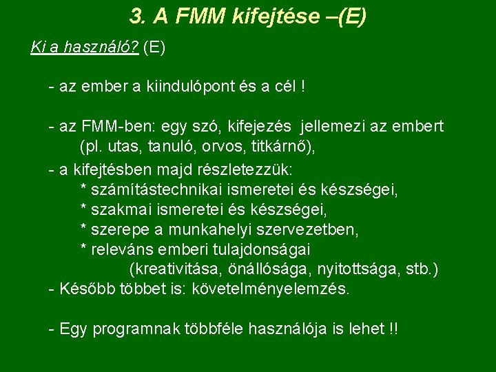 3. A FMM kifejtése –(E) Ki a használó? (E) - az ember a kiindulópont