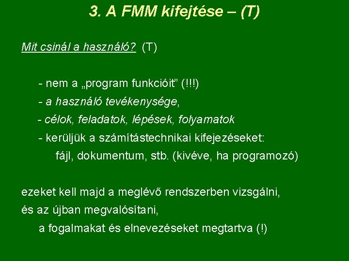 3. A FMM kifejtése – (T) Mit csinál a használó? (T) - nem a