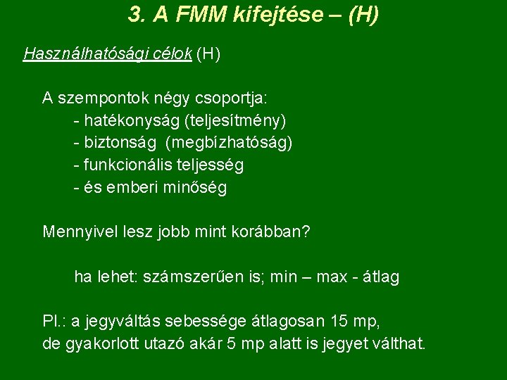 3. A FMM kifejtése – (H) Használhatósági célok (H) A szempontok négy csoportja: -