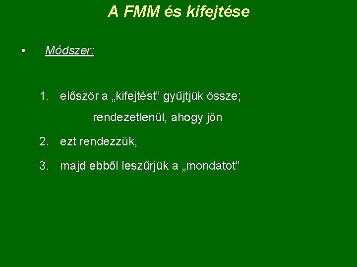 A FMM és kifejtése • Módszer: 1. először a „kifejtést” gyűjtjük össze; rendezetlenül, ahogy
