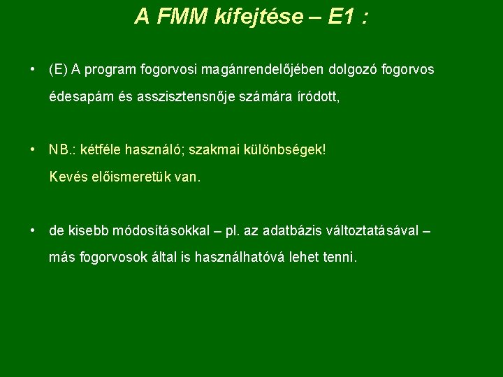 A FMM kifejtése – E 1 : • (E) A program fogorvosi magánrendelőjében dolgozó