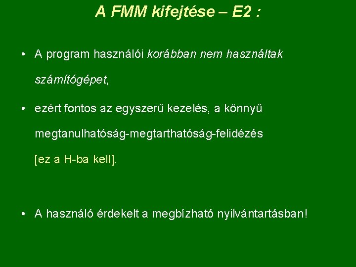 A FMM kifejtése – E 2 : • A program használói korábban nem használtak