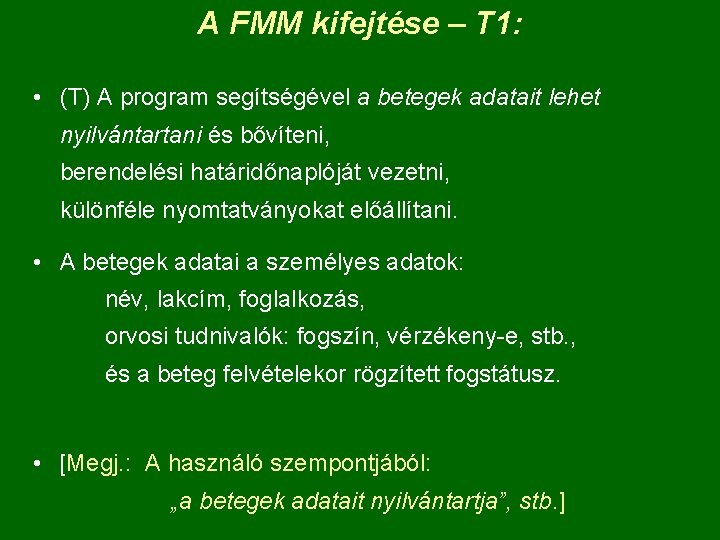 A FMM kifejtése – T 1: • (T) A program segítségével a betegek adatait