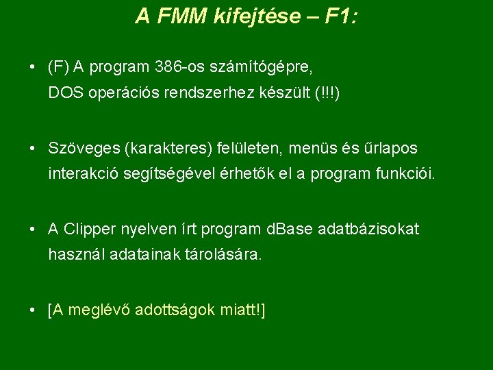 A FMM kifejtése – F 1: • (F) A program 386 -os számítógépre, DOS