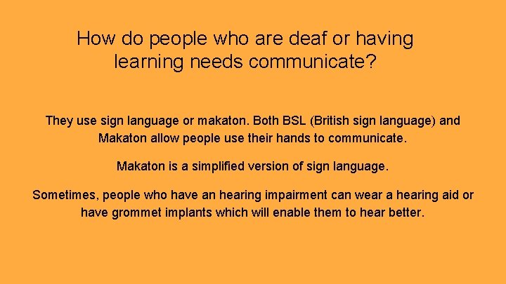 How do people who are deaf or having learning needs communicate? They use sign