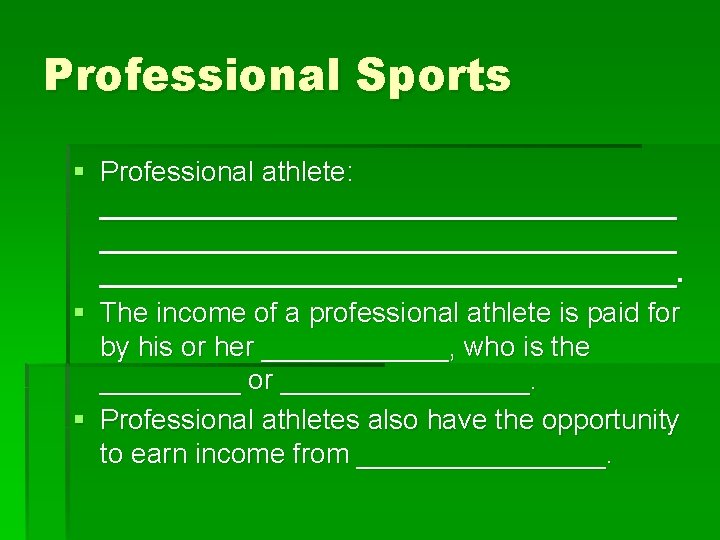 Professional Sports § Professional athlete: _____________________________________. § The income of a professional athlete is