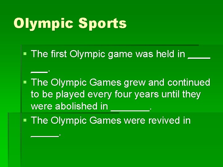 Olympic Sports § The first Olympic game was held in ____ ___. § The