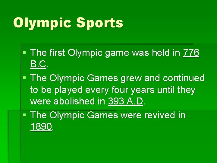 Olympic Sports § The first Olympic game was held in 776 B. C. §