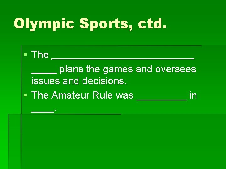 Olympic Sports, ctd. § The ________ _ plans the games and oversees issues and