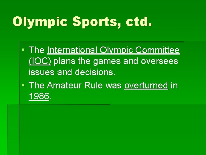 Olympic Sports, ctd. § The International Olympic Committee (IOC) plans the games and oversees