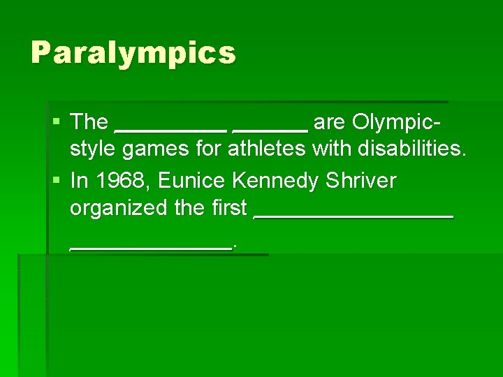 Paralympics § The ______ are Olympicstyle games for athletes with disabilities. § In 1968,